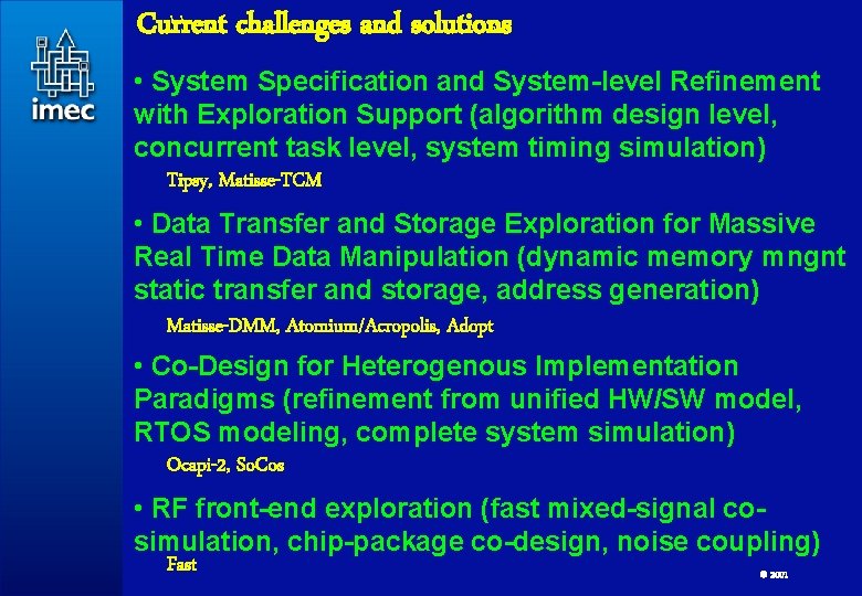 Current challenges and solutions • System Specification and System-level Refinement with Exploration Support (algorithm