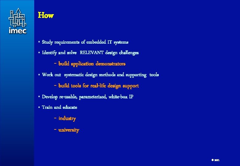How • Study requirements of embedded IT systems • Identify and solve RELEVANT design