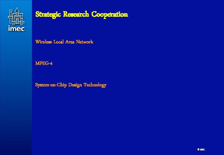 Strategic Research Cooperation Wireless Local Area Network MPEG-4 System-on-Chip Design Technology 79 © 2001