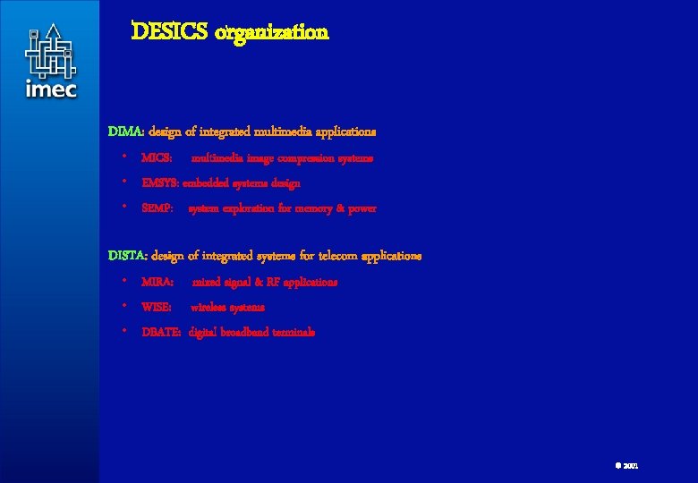 DESICS organization DIMA: design of integrated multimedia applications • MICS: multimedia image compression systems