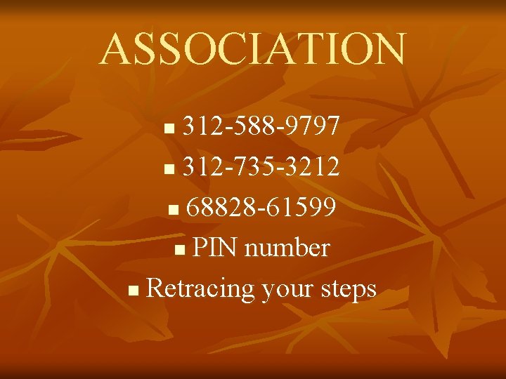 ASSOCIATION 312 -588 -9797 n 312 -735 -3212 n 68828 -61599 n PIN number