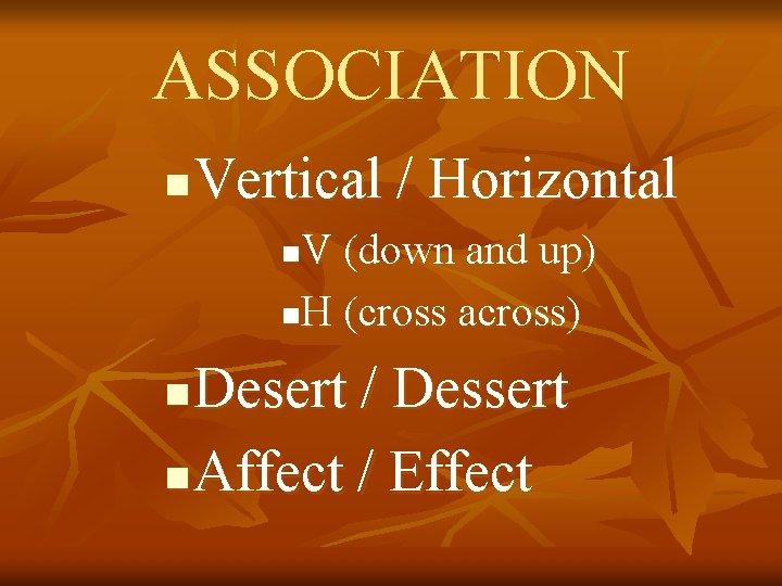 ASSOCIATION n Vertical / Horizontal V (down and up) n. H (cross across) n