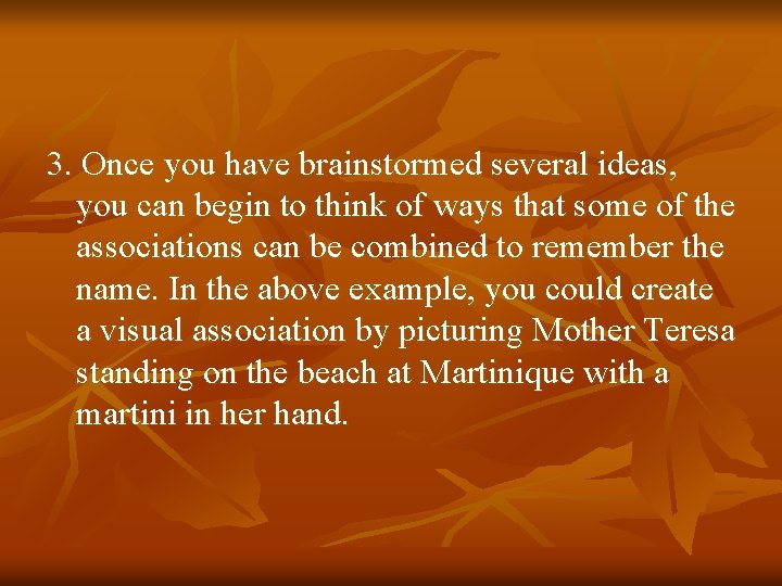 3. Once you have brainstormed several ideas, you can begin to think of ways