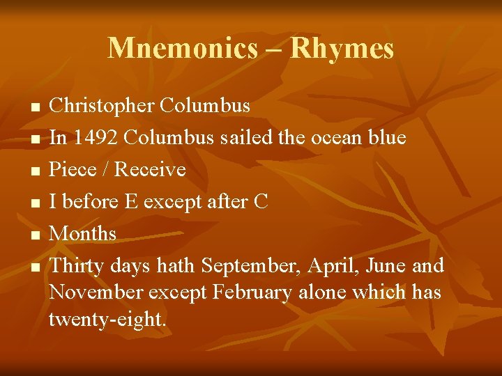 Mnemonics – Rhymes n n n Christopher Columbus In 1492 Columbus sailed the ocean