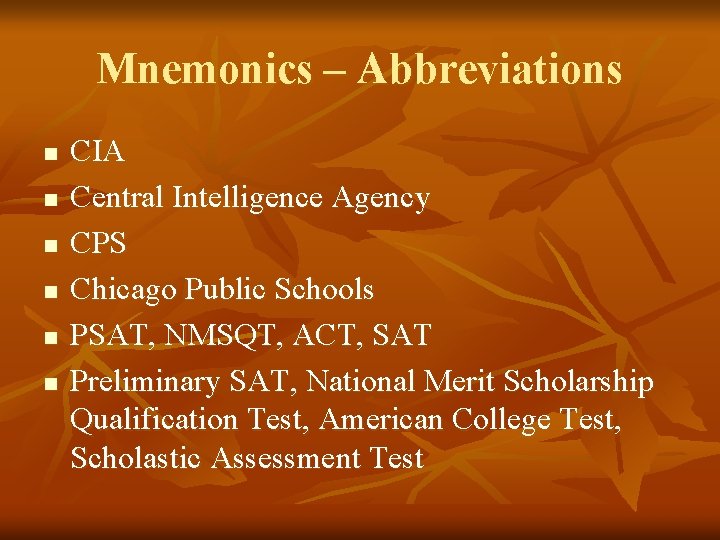 Mnemonics – Abbreviations n n n CIA Central Intelligence Agency CPS Chicago Public Schools