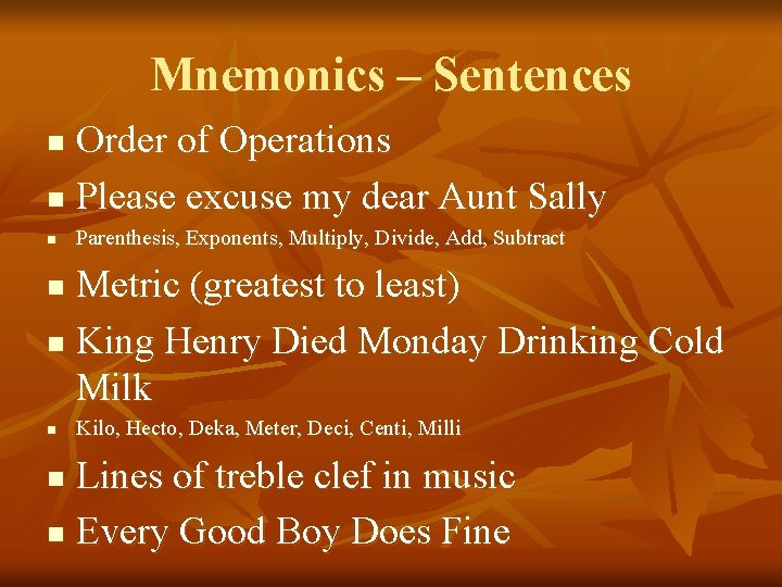 Mnemonics – Sentences Order of Operations n Please excuse my dear Aunt Sally n