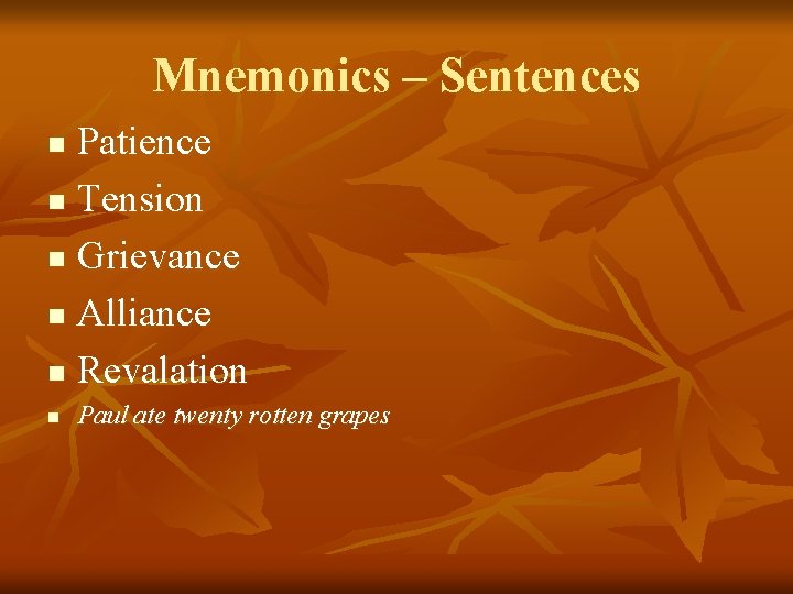 Mnemonics – Sentences Patience n Tension n Grievance n Alliance n Revalation n n
