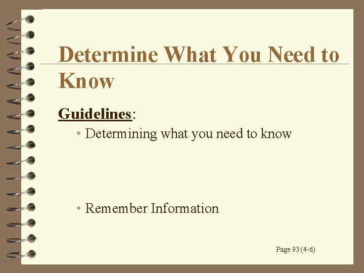 Determine What You Need to Know Guidelines: • Determining what you need to know