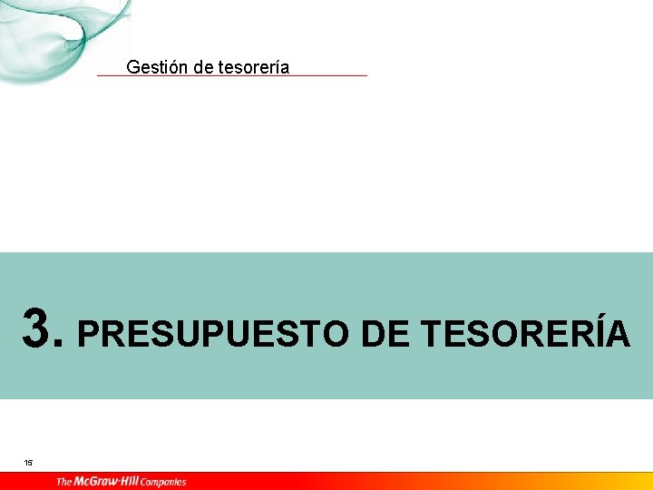 Gestión de tesorería 3. PRESUPUESTO DE TESORERÍA 15 