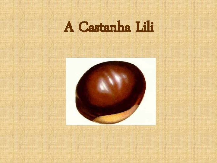 A Castanha Lili 