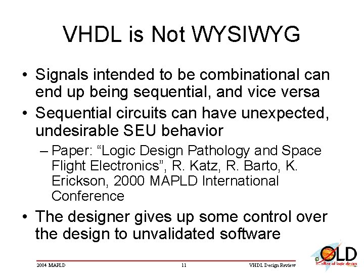 VHDL is Not WYSIWYG • Signals intended to be combinational can end up being VHDL is Not WYSIWYG • Signals intended to be combinational can end up being