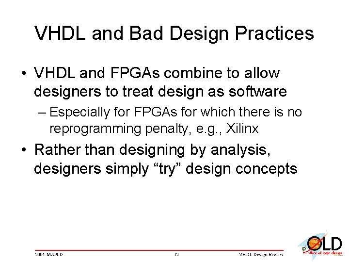 VHDL and Bad Design Practices • VHDL and FPGAs combine to allow designers to