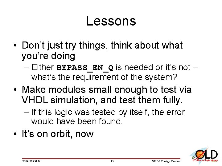 Lessons • Don’t just try things, think about what you’re doing – Either BYPASS_EN_Q