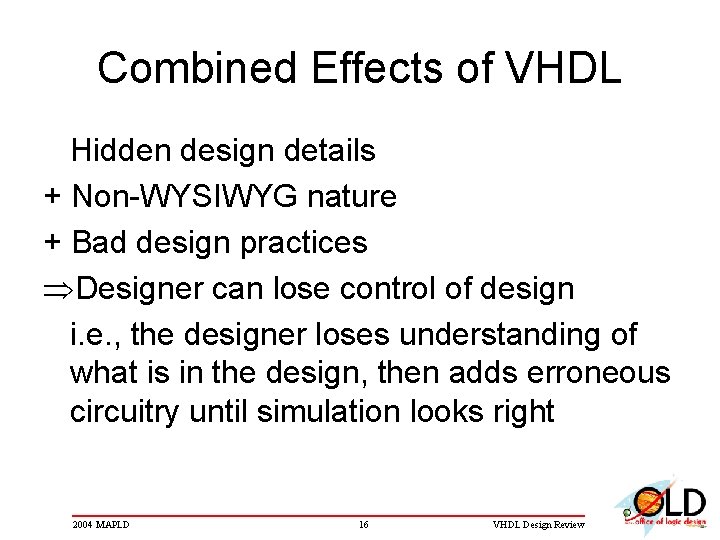 Combined Effects of VHDL Hidden design details + Non-WYSIWYG nature + Bad design practices