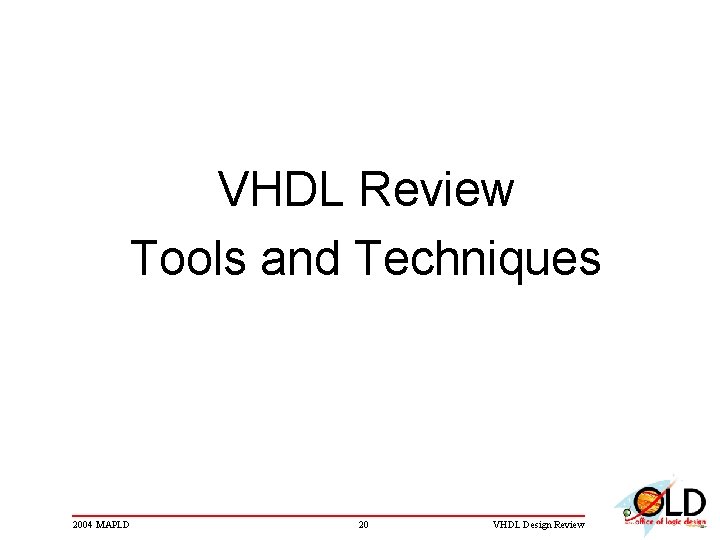 VHDL Review Tools and Techniques 2004 MAPLD 20 VHDL Design Review 