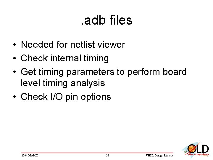 . adb files • Needed for netlist viewer • Check internal timing • Get . adb files • Needed for netlist viewer • Check internal timing • Get