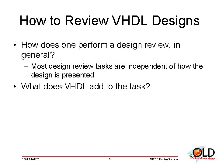 How to Review VHDL Designs • How does one perform a design review, in