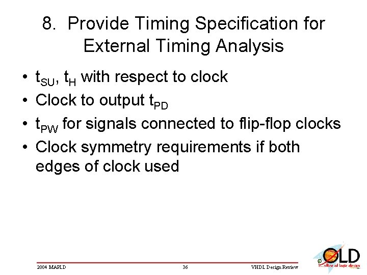 8. Provide Timing Specification for External Timing Analysis • • t. SU, t. H