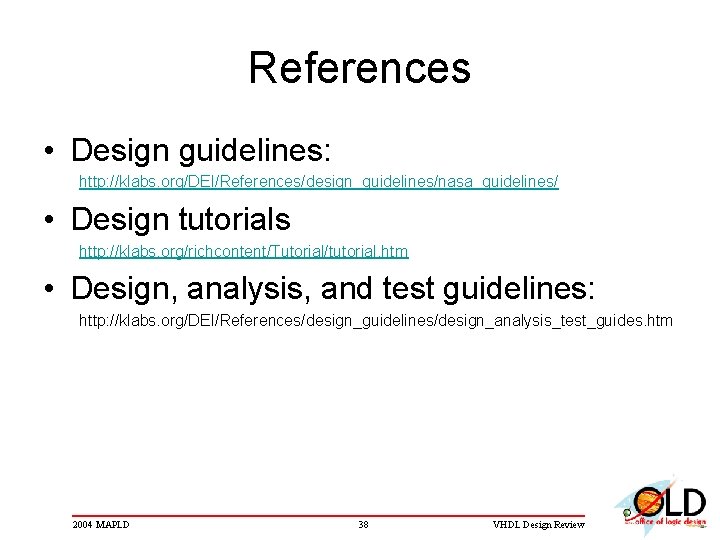 References • Design guidelines: http: //klabs. org/DEI/References/design_guidelines/nasa_guidelines/ • Design tutorials http: //klabs. org/richcontent/Tutorial/tutorial. htm