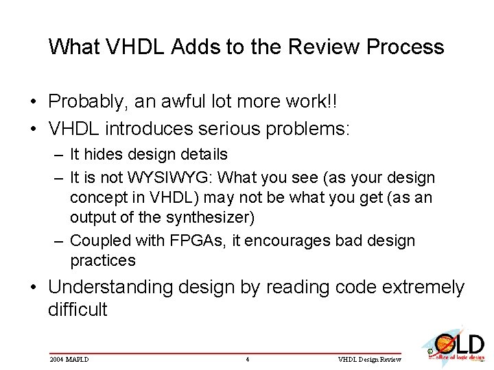 What VHDL Adds to the Review Process • Probably, an awful lot more work!!