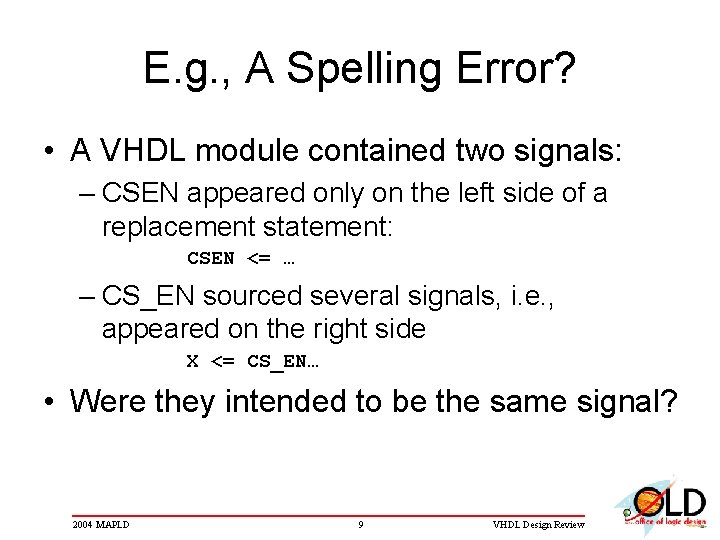 E. g. , A Spelling Error? • A VHDL module contained two signals: – E. g. , A Spelling Error? • A VHDL module contained two signals: –