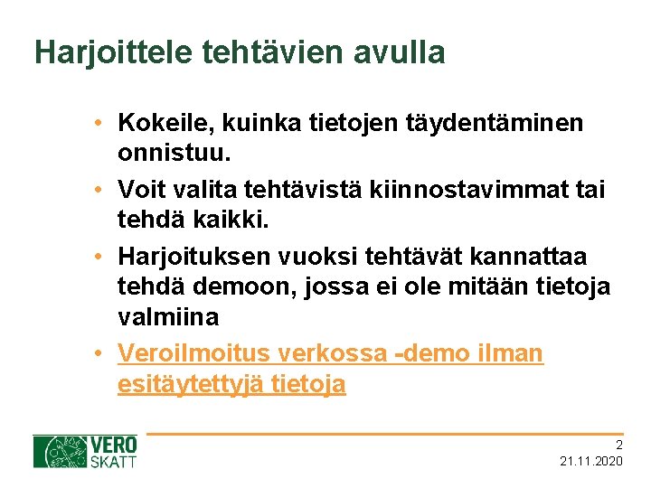 Harjoittele tehtävien avulla • Kokeile, kuinka tietojen täydentäminen onnistuu. • Voit valita tehtävistä kiinnostavimmat
