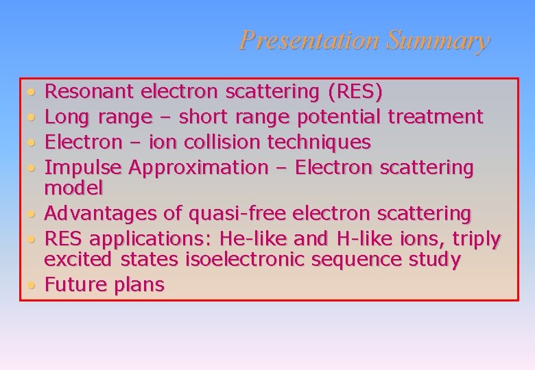 Presentation Summary • • Resonant electron scattering (RES) Long range – short range potential Presentation Summary • • Resonant electron scattering (RES) Long range – short range potential