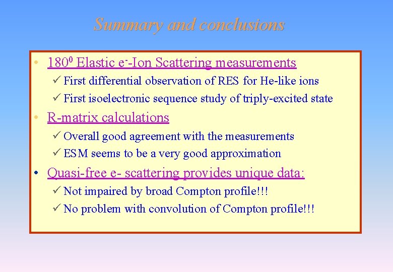 Summary and conclusions • 1800 Elastic e--Ion Scattering measurements ü First differential observation of Summary and conclusions • 1800 Elastic e--Ion Scattering measurements ü First differential observation of