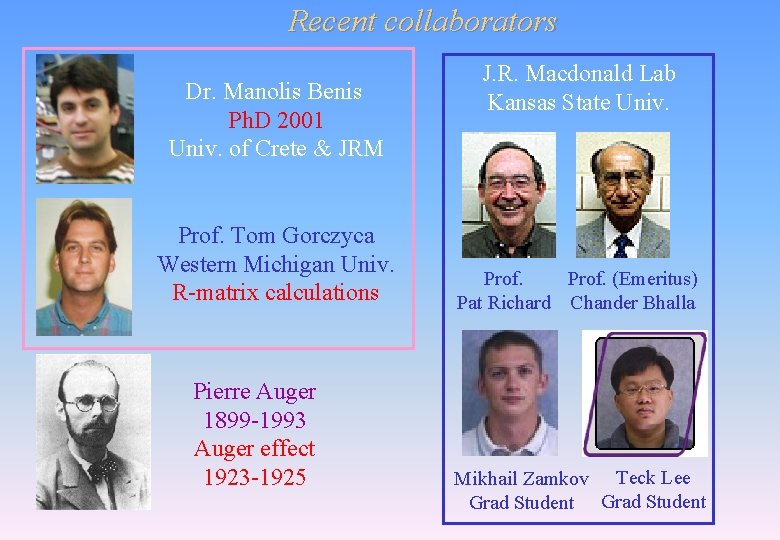 Recent collaborators Dr. Manolis Benis Ph. D 2001 Univ. of Crete & JRM Prof. Recent collaborators Dr. Manolis Benis Ph. D 2001 Univ. of Crete & JRM Prof.