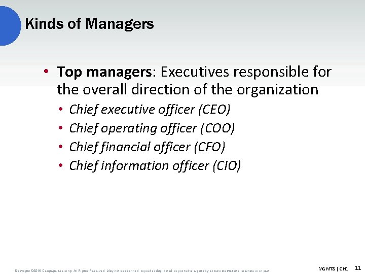 Kinds of Managers • Top managers: Executives responsible for the overall direction of the