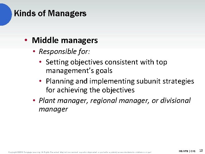 Kinds of Managers • Middle managers • Responsible for: • Setting objectives consistent with