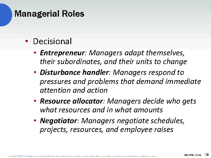 Managerial Roles • Decisional • Entrepreneur: Managers adapt themselves, their subordinates, and their units