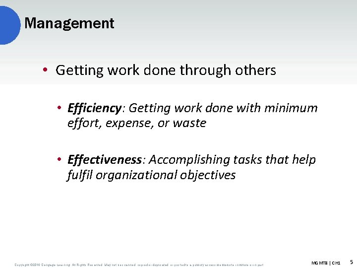Management • Getting work done through others • Efficiency: Getting work done with minimum