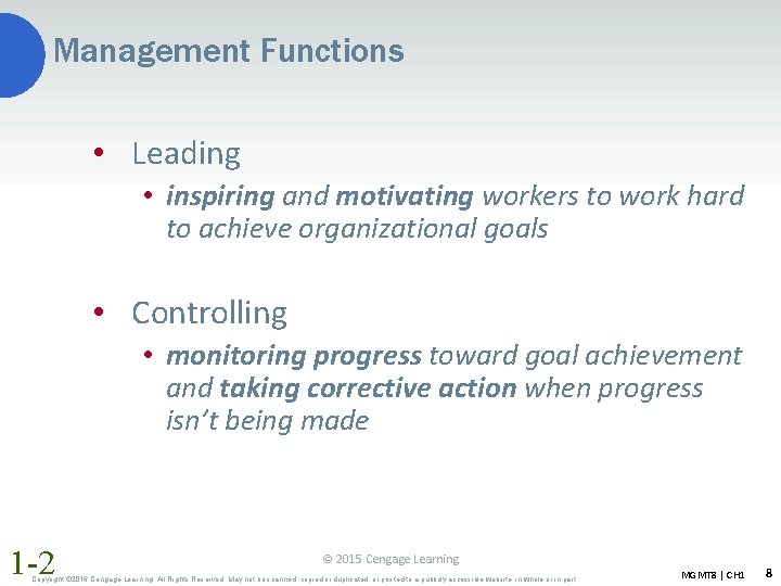 Management Functions • Leading • inspiring and motivating workers to work hard to achieve