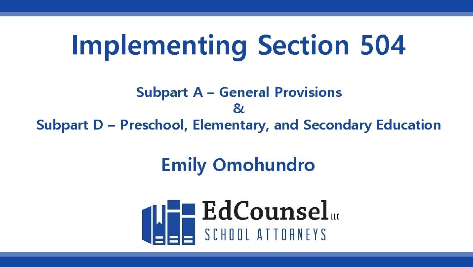 Implementing Section 504 Subpart A – General Provisions & Subpart D – Preschool, Elementary,
