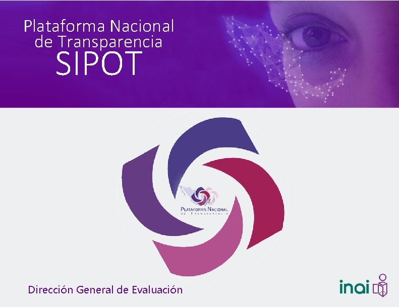 Plataforma Nacional de Transparencia SIPOT Dirección General de Evaluación 