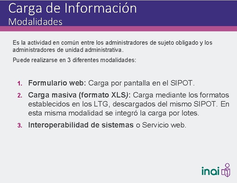 Carga de Información Modalidades Es la actividad en común entre los administradores de sujeto