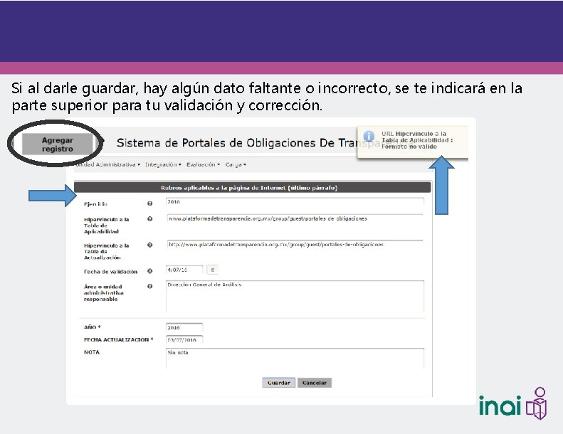 Si al darle guardar, hay algún dato faltante o incorrecto, se te indicará en
