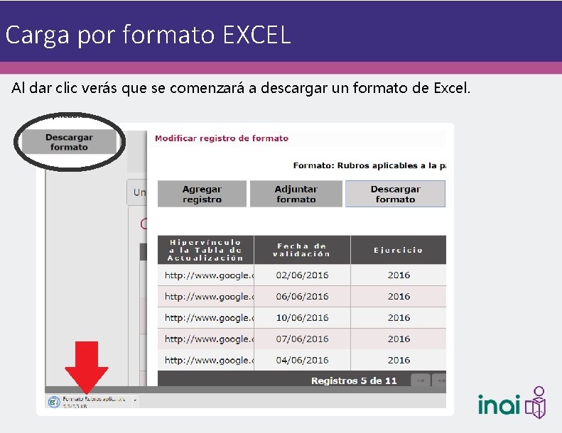 Carga por formato EXCEL Al dar clic verás que se comenzará a descargar un