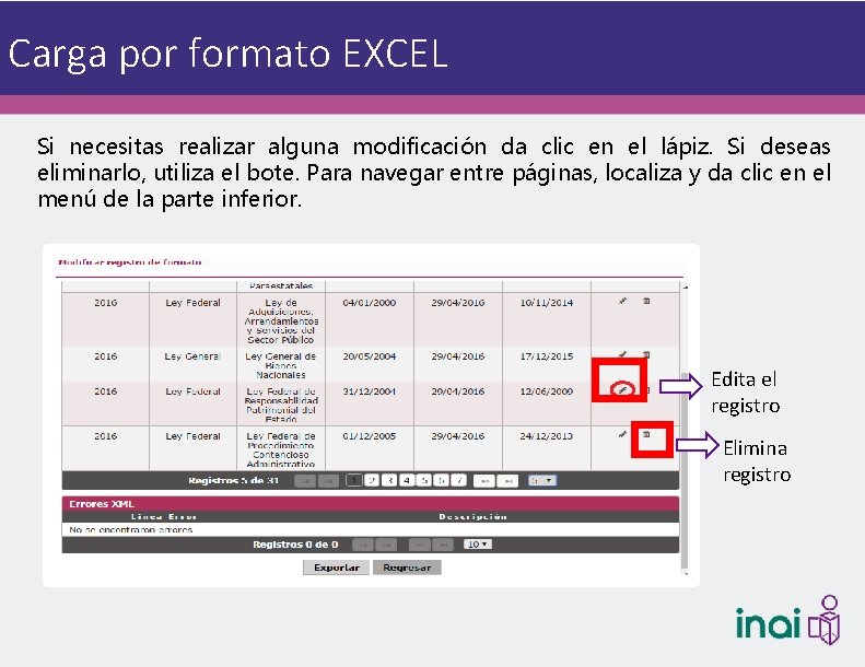 Carga por formato EXCEL Si necesitas realizar alguna modificación da clic en el lápiz.