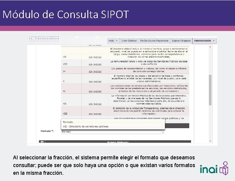 Módulo de Consulta SIPOT Al seleccionar la fracción, el sistema permite elegir el formato