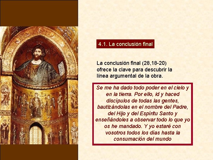 4. 1. La conclusión final (28, 18 20) ofrece la clave para descubrir la