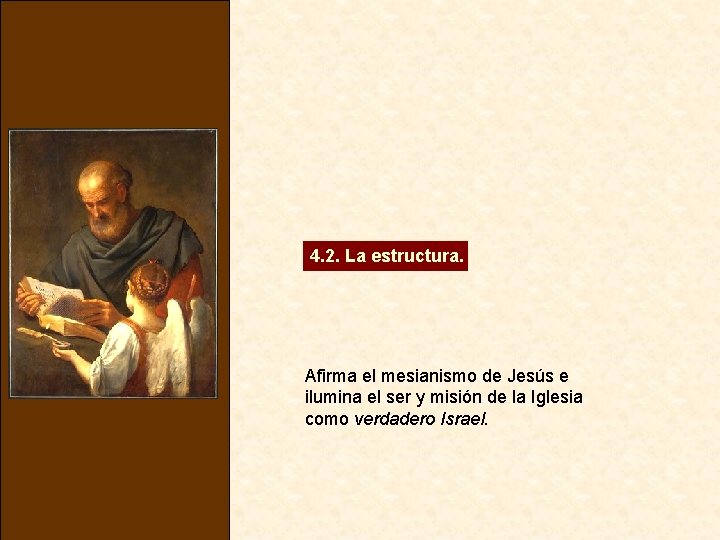 4. 2. La estructura. Afirma el mesianismo de Jesús e ilumina el ser y