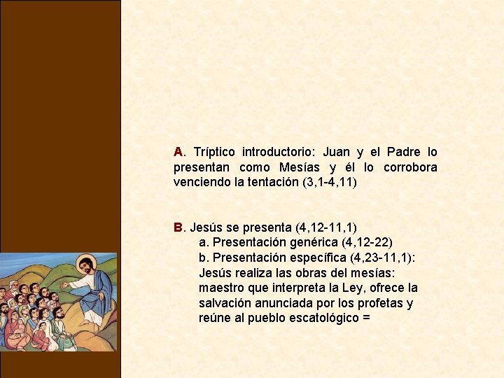 A. Tríptico introductorio: Juan y el Padre lo presentan como Mesías y él lo