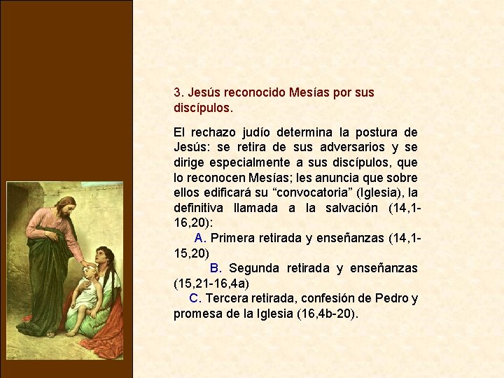 3. Jesús reconocido Mesías por sus discípulos. El rechazo judío determina la postura de