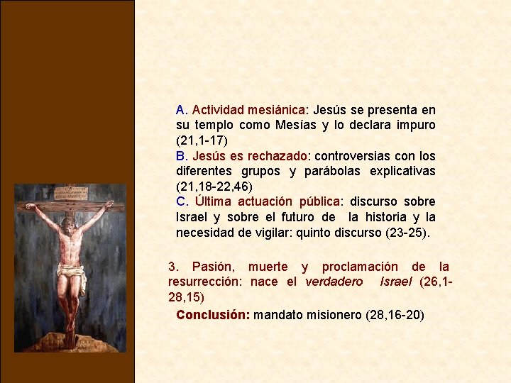 A. Actividad mesiánica: Jesús se presenta en su templo como Mesías y lo declara