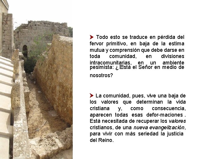  Todo esto se traduce en pérdida del fervor primitivo, en baja de la