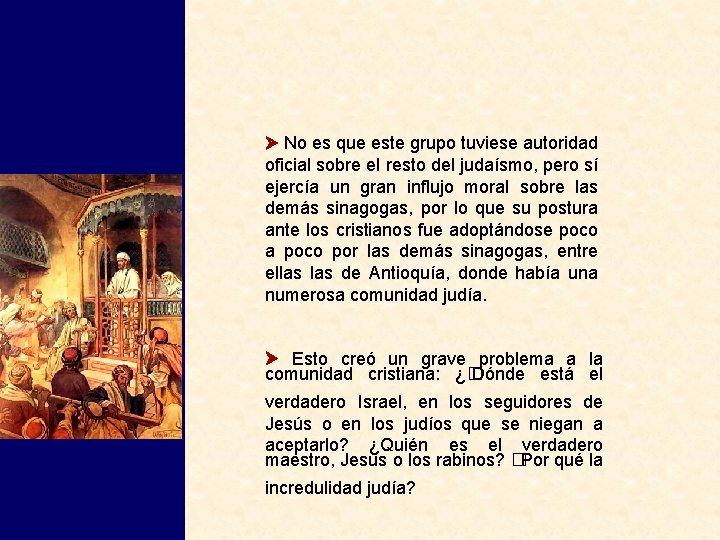  No es que este grupo tuviese autoridad oficial sobre el resto del judaísmo,