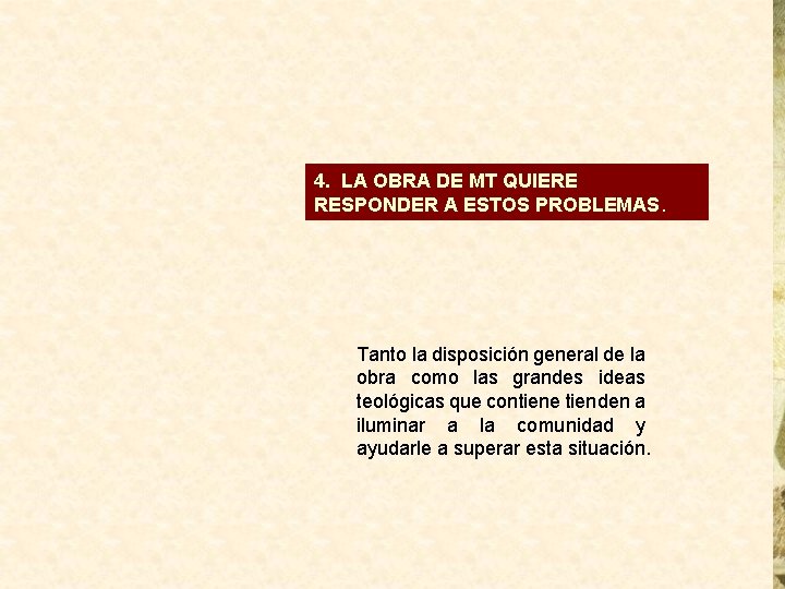 4. LA OBRA DE MT QUIERE RESPONDER A ESTOS PROBLEMAS. Tanto la disposición general