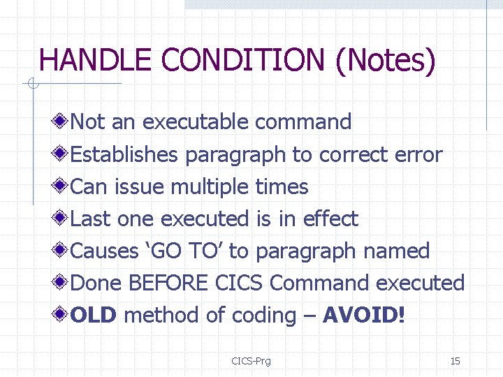 HANDLE CONDITION (Notes) Not an executable command Establishes paragraph to correct error Can issue